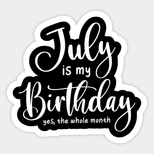 July is my birthday yes the hole month- born in july design Sticker